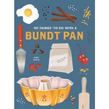 101 Things To Do with A Bundt Pan, New Edition